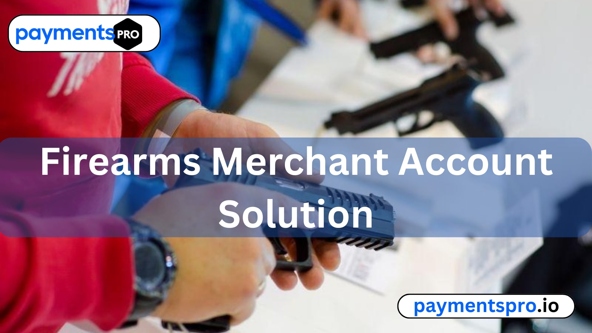 Firearms Merchant Account Solution